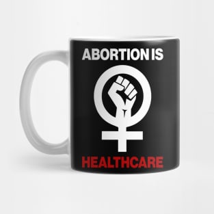 Abortion Is Healthcare Mug